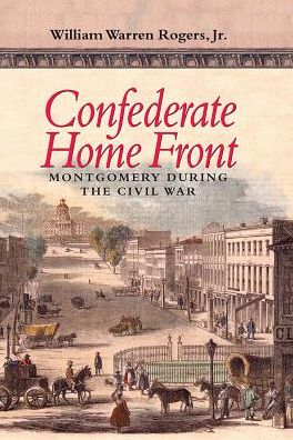 Cover for William Warren Rogers · Confederate Home Front: Montgomery During the Civil War (Paperback Book) [New edition] (2001)