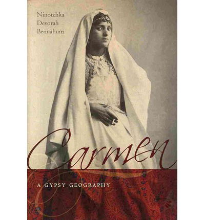 Cover for Ninotchka Devorah Bennahum · Carmen, a Gypsy Geography (Hardcover bog) (2013)