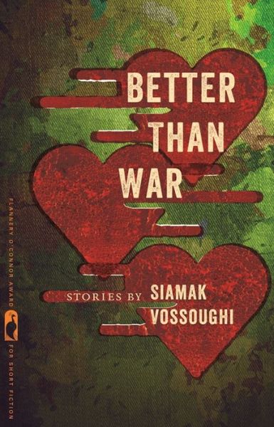 Cover for Iamak Vossoughi · Better Than War: Stories - Flannery O'Connor Award for Short Fiction (Hardcover Book) (2015)
