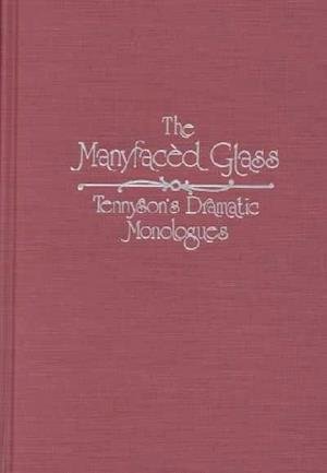 Cover for Linda K. Hughes · The Manyfaced Glass: Tennyson’s Dramatic Monologues (Hardcover bog) (1987)