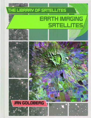 Cover for Jan Goldberg · Earth Imaging Satellites (The Library of Satellites) (Hardcover Book) (2002)