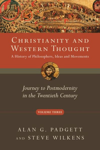 Cover for Alan G. Padgett · Christianity and Western Thought - Journey to Postmodernity in the Twentieth Century (Paperback Book) (2016)