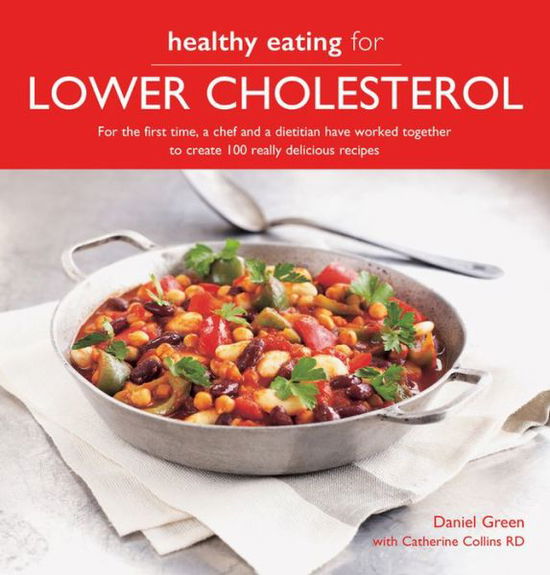 Cover for Daniel Green · Healthy Eating for Lower Cholesterol For the First Time, a Chef and a Dietician Have Worked Together to Create 100 Really Delicious Recipes (Book) (2020)