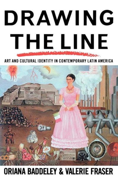 Oriana Baddeley · Drawing the Line: Art and Cultural Identity in Contemporary Latin America - Critical Studies in Latin American and Iberian Culture (Paperback Book) (1989)