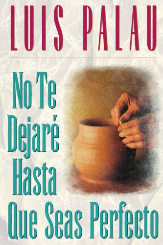 Cover for Luis Palau · No Te Dejaré Hasta Que Seas Perfecto (Paperback Book) (1996)