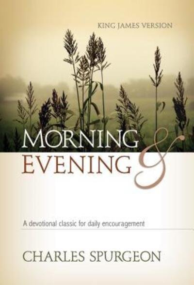 Morning and Evening: Classic Kjv Edition - C. H. Spurgeon - Książki - Hendrickson Pub - 9780943575537 - 1 lipca 1990