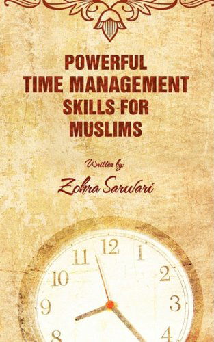 Powerful Time Management Skills For Muslims - Zohra Sarwari - Książki - Eman Publishing - 9780982312537 - 4 marca 2009