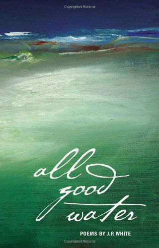 Cover for J.p. White · All Good Water (Paperback Book) (2010)