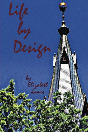 Cover for Elizabeth a James · Life by Design (Design Series) (Volume 2) (Paperback Book) (2013)