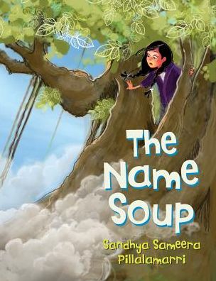 Cover for Sandhya Sameera Pillalamarri · The Name Soup (Hardcover Book) (2014)