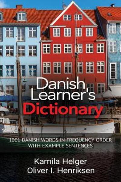 Cover for Kamila Helger · Danish Learner's Dictionary : 1001 Danish Words in Frequency Order with Example Sentences (Taschenbuch) (2017)