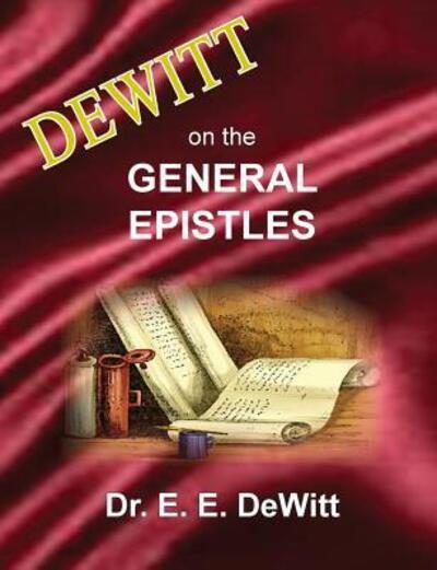 Cover for E. E. DeWitt · DeWitt on the General Epistles (Paperback Book) (2018)