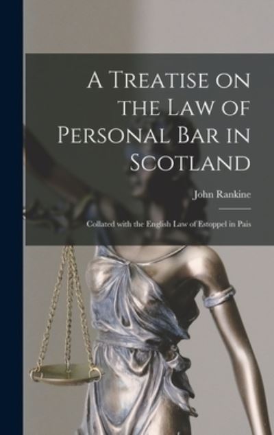 Cover for John 1846-1922 Rankine · A Treatise on the Law of Personal Bar in Scotland (Hardcover Book) (2021)