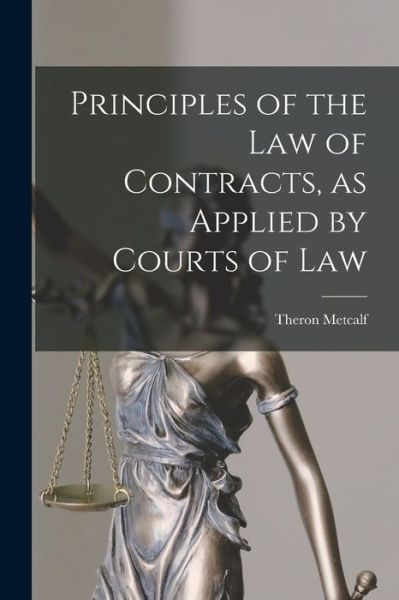 Cover for Theron 1784-1875 Metcalf · Principles of the Law of Contracts, as Applied by Courts of Law (Paperback Book) (2021)