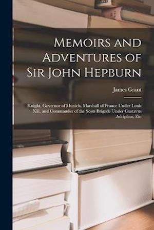 Cover for James Grant · Memoirs and Adventures of Sir John Hepburn (Book) (2022)