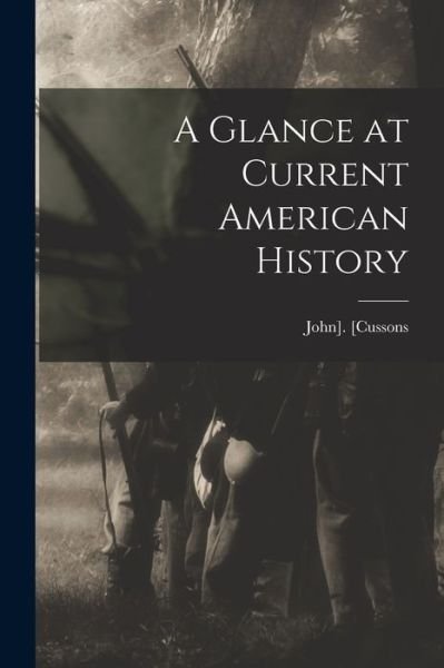 Cover for [Cussons John] · Glance at Current American History (Bog) (2022)
