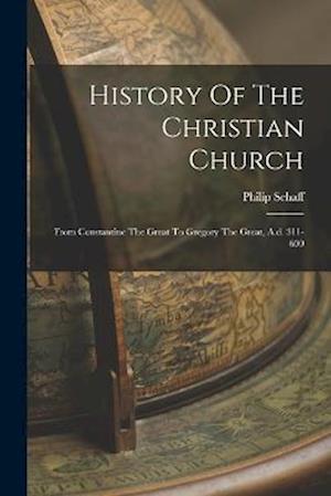 Cover for Philip Schaff · History of the Christian Church (Bok) (2022)