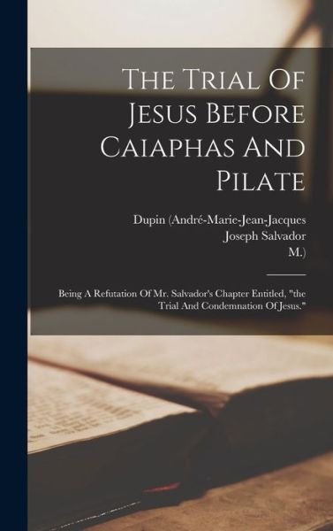 Cover for LLC Creative Media Partners · The Trial Of Jesus Before Caiaphas And Pilate (Hardcover Book) (2022)
