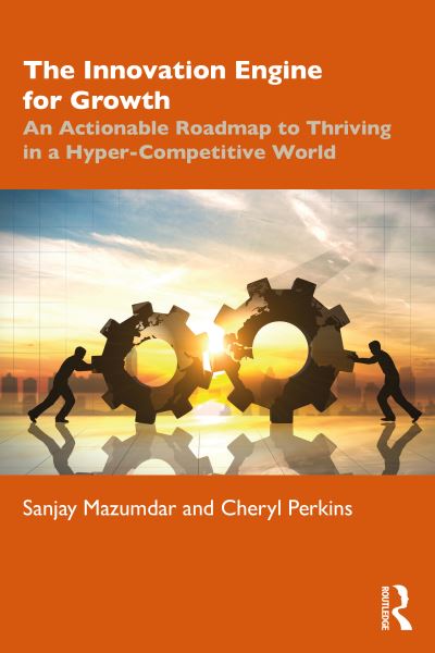 Cover for Sanjay Mazumdar · The Innovation Engine for Growth: An Actionable Roadmap to Thriving in a Hyper-Competitive World (Hardcover Book) (2021)