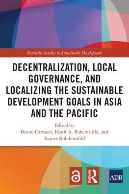 Decentralization, Local Governance, and Localizing the Sustainable Development Goals in Asia and the Pacific - Routledge Studies in Sustainable Development -  - Bøger - Taylor & Francis Ltd - 9781032252537 - 27. maj 2024