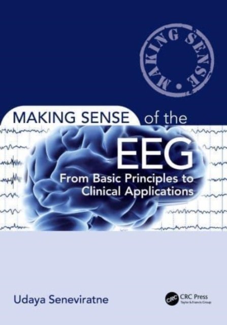 Cover for Udaya Seneviratne · Making Sense of the EEG: From Basic Principles to Clinical Applications - Making Sense of (Hardcover Book) (2023)