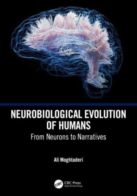 Cover for Ali Moghtaderi · Neurobiological Evolution of Humans: From Neurons to Narratives (Hardcover Book) (2024)