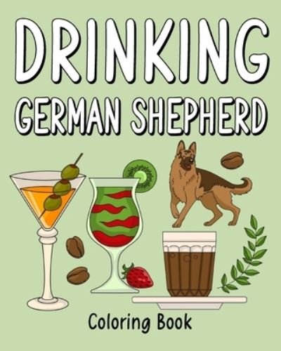 Cover for Paperland · Drinking German Shepherd Adult Coloring Books (Paperback Bog) (2024)