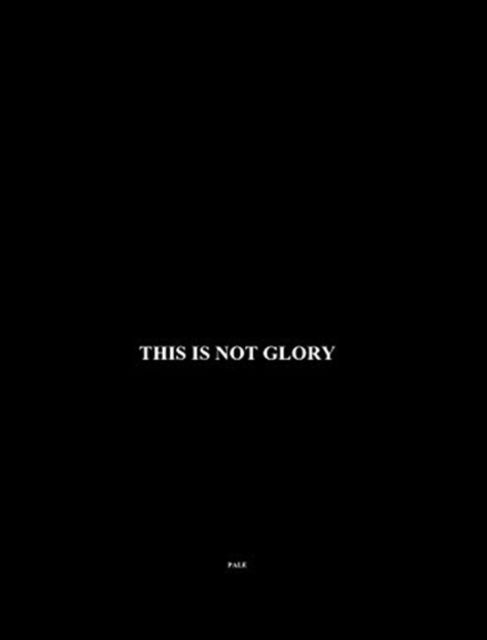 Cover for Pale · This is Not Glory (Hardcover Book) (2023)