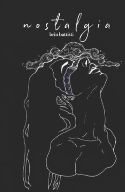 Cover for Brin Battisti · Nostalgia a Poetry Collection (Pocketbok) (2020)