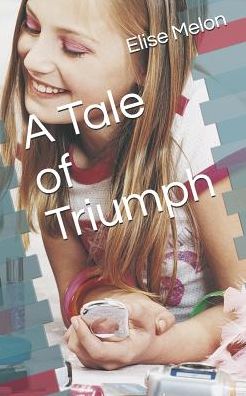 Cover for Elise Denver Melon · A Tale of Triumph (Paperback Book) (2019)