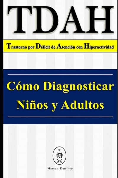 Cover for Marcus Deminco · TDAH - Trastorno por Deficit de Atencion con Hiperactividad. Como Diagnosticar Ninos y Adultos (Pocketbok) (2019)