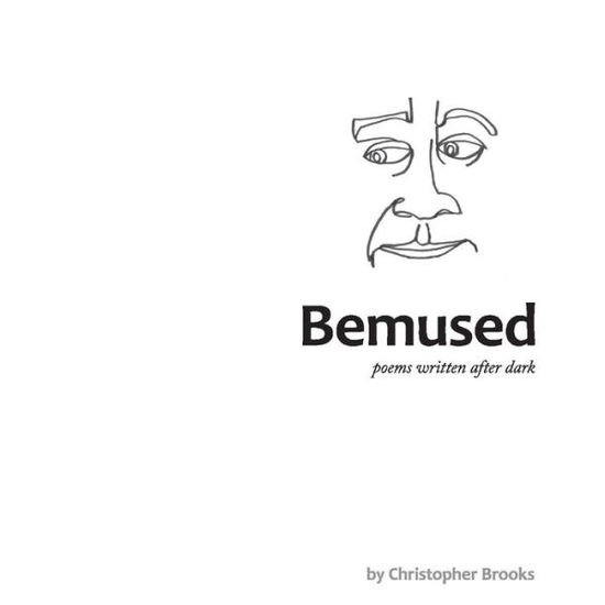 Cover for Christopher Brooks · Bemused: poems written after dark (Paperback Book) (2021)