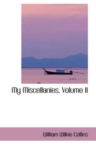 Cover for William Wilkie Collins · My Miscellanies, Volume II (Taschenbuch) (2009)