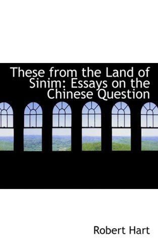 Cover for Robert Hart · These from the Land of Sinim: Essays on the Chinese Question (Paperback Book) (2009)