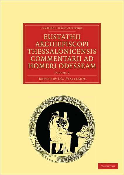 Cover for Eustathius · Eustathii Archiepiscopi Thessalonicensis Commentarii ad Homeri Odysseam - Cambridge Library Collection - Classics (Paperback Book) (2010)