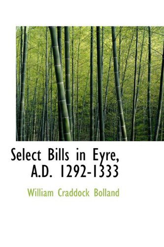 Cover for William Craddock Bolland · Select Bills in Eyre, A.d. 1292-1333 (Paperback Book) (2009)