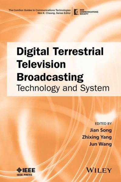 Cover for J Song · Digital Terrestrial Television Broadcasting: Technology and System - The ComSoc Guides to Communications Technologies (Hardcover Book) (2015)