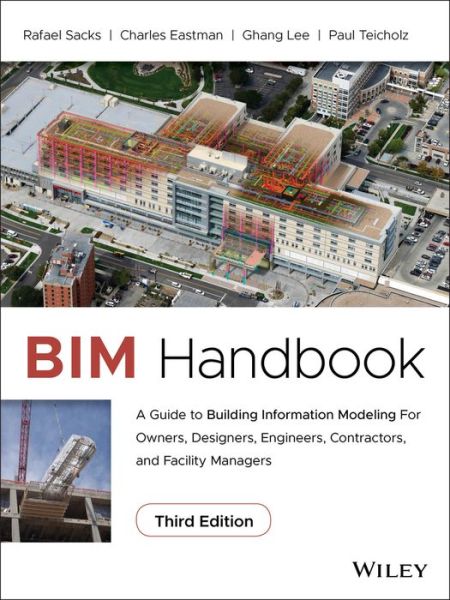 Cover for Sacks, Rafael (Israel Institute of Technology) · BIM Handbook: A Guide to Building Information Modeling for Owners, Designers, Engineers, Contractors, and Facility Managers (Hardcover Book) (2018)