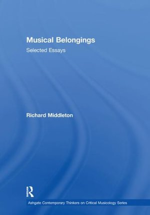 Richard Middleton · Musical Belongings: Selected Essays - Ashgate Contemporary Thinkers on Critical Musicology Series (Paperback Bog) (2019)