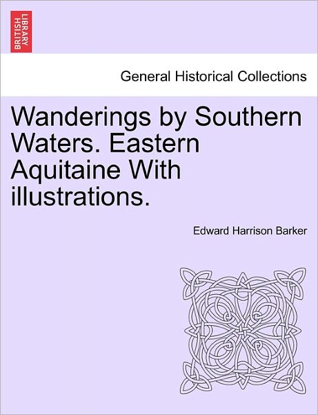 Cover for Edward Harrison Barker · Wanderings by Southern Waters. Eastern Aquitaine with Illustrations. (Paperback Book) (2011)