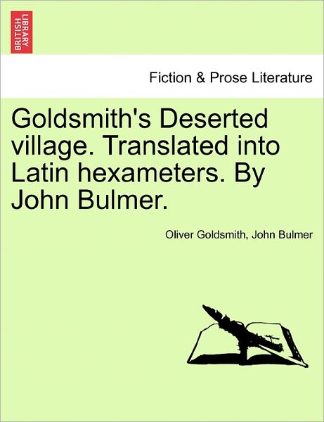 Cover for Oliver Goldsmith · Goldsmith's Deserted Village. Translated into Latin Hexameters. by John Bulmer. (Paperback Book) (2011)