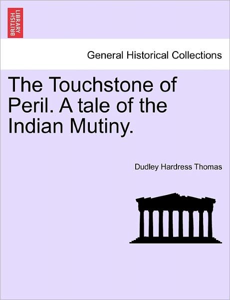 Cover for Dudley Hardress Thomas · The Touchstone of Peril. a Tale of the Indian Mutiny. (Pocketbok) (2011)