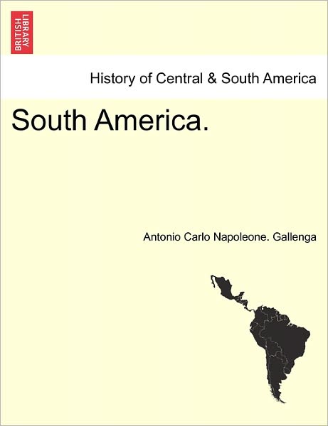 Cover for Antonio Carlo Napoleone Gallenga · South America. (Paperback Book) (2011)