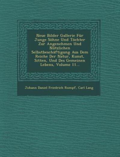 Cover for Carl Lang · Neue Bilder Gallerie Fur Junge Sohne Und Tochter Zur Angenehmen Und Nutzlichen Selbstbeschaftigung Aus Dem Reiche Der Natur, Kunst, Sitten, Und Des Ge (Paperback Book) (2012)