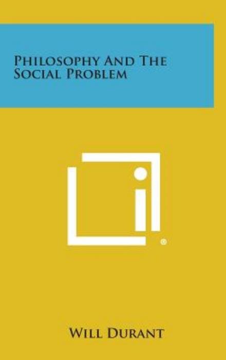 Cover for Will Durant · Philosophy and the Social Problem (Inbunden Bok) (2013)