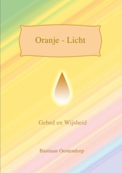 Cover for Bastiaan Oostendorp · Oranje Licht (Bog) (2015)