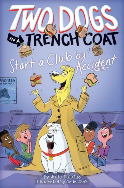 Cover for Julie Falatko · Two Dogs in a Trench Coat Start a Club by Accident (Two Dogs in a Trench Coat #2) - Two Dogs in a Trench Coat (Hardcover Book) (2019)