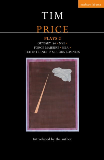 Tim Price Plays 2: Odyssey '84; Nye; Isla; Force Majeure; Teh Internet is Serious Business - Contemporary Dramatists - Tim Price - Books - Bloomsbury Publishing PLC - 9781350547537 - July 10, 2025