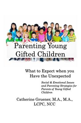 Cover for Catherine Gruener · Parenting Young Gifted Children What to Expect When you Have the Unexpected (Paperback Book) (2016)