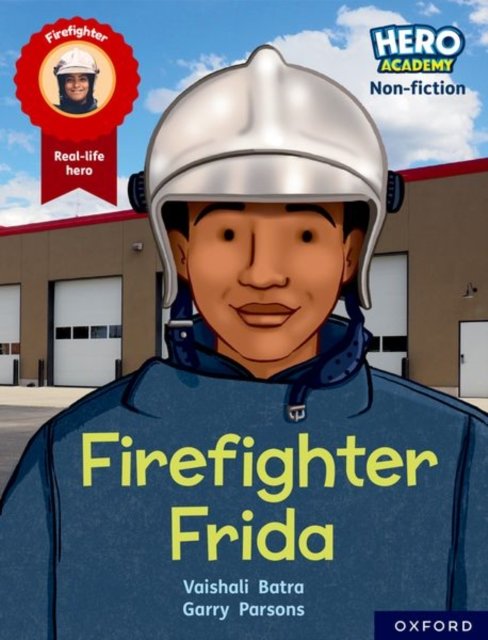 Cover for Vaishali Batra · Hero Academy Non-fiction: Oxford Reading Level 7, Book Band Turquoise: Firefighter Frida - Hero Academy Non-fiction (Pocketbok) (2022)